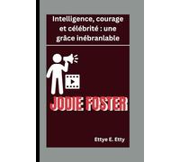 JODIE FOSTER: Intelligence, courage et célébrité : une grâce inébranlable