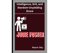 JODIE FOSTER: Intelligence, Grit, and Stardom-Unyielding Grace