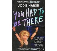 You Had to Be There: An Odyssey Through Noughties London, One Night at a Time. – Faber & Faber