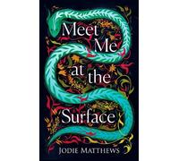 Jodie Matthews Meet Me at the Surface (Copertina rigida)