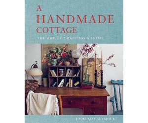 Jodie May Seymour A Handmade Cottage (Copertina rigida)