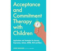 Jodie Wassner Acceptance and Commitment Therapy with Children (Tascabile)