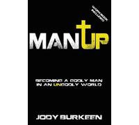 Jody Burkeen Man Up-Becoming a godly man in an ungodly world (Tascabile)