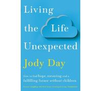 Jody Day Living the Life Unexpected (Tascabile)