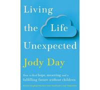 Jody Day Living the Life Unexpected (Tascabile)