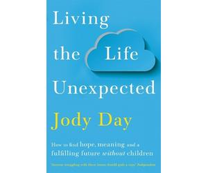 Jody Day Living the Life Unexpected (Tascabile)