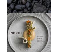 North: The New Nordic Cuisine of Iceland [Lingua Inglese]: The New Nordic Cuisine of Iceland [A Cookbook]