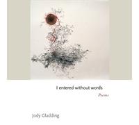 Jody Gladding I entered without words (Copertina rigida)
