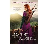 Jody Hedlund A Daring Sacrifice (Tascabile)
