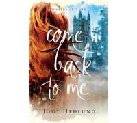 Jody Hedlund Come Back to Me (Tascabile)