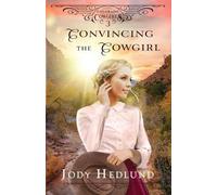 Jody Hedlund Convincing the Cowgirl (Tascabile) Colorado Cowgirls