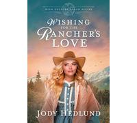 Jody Hedlund Wishing for the Rancher's Love (Tascabile) High Country Ranch