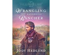 Jody Hedlund Wrangling the Wandering Rancher (Tascabile) High Country Ranch