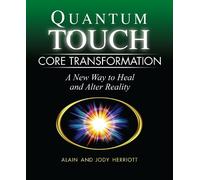 Jody Herriott Alain Herriott Quantum-Touch Core Transformation (Tascabile)