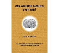 Jody Heyman Can Working Families Ever Win? (Tascabile) New Democracy Forum