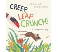 Jody Jensen Shaffer Creep, Leap, Crunch A Food Chain Story (Copertina rigida)