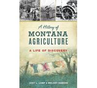 Jody L Lamp Melody Dobson A History of Montana Agriculture (Tascabile)