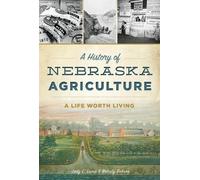 Jody L. Lamp Melody Dobson A History of Nebraska Agriculture (Tascabile)