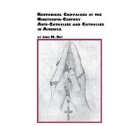 Jody M Roy Rhetorical Campaigns of the 19th Century Anti-Catholics a (Tascabile)