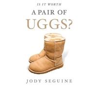 Jody Seguine Is It Worth a Pair of Uggs? (Tascabile)