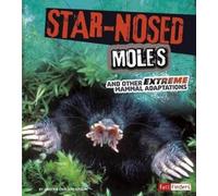 Jody Sullivan Rake Star-Nosed Moles (Copertina rigida) Extreme Adaptations