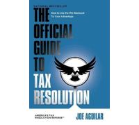 Joe Aguilar The Official Guide to Tax Resolution (Tascabile)