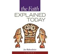 Joe Babendreier The Faith Explained Today (Tascabile)