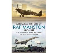 Joe Bamford Peter Gallagher John A Detailed History of RAF Manston (Tascabile)