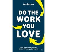 Joe Barnes Do The Work You Love (Tascabile)