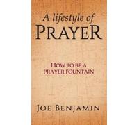 Joe Benjamin A Lifestyle of Prayer (Copertina rigida)