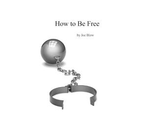 Joe Blow How to Be Free (Tascabile)