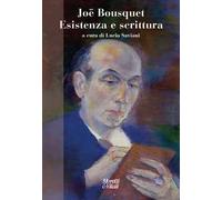 Joë Bousquet. Esistenza e scrittura