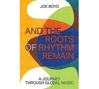 Joe Boyd And the Roots of Rhythm Remain (Copertina rigida)