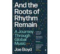 Joe Boyd And the Roots of Rhythm Remain (Tascabile)