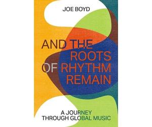 Joe Boyd And the Roots of Rhythm Remain (Tascabile)