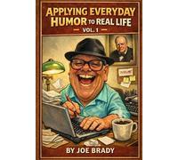 Joe Brady Applying Everyday Humor to Real Life Vol 1 (Tascabile)