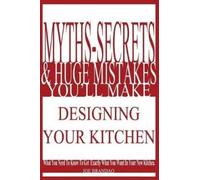 Joe Brandao Myths, Secrets, & Huge Mistakes You'll Make Designing Yo (Tascabile)