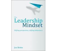 Joe Britto The Six Attributes of a Leadership Mindset (Tascabile)