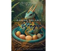 Joe Broadmeadow Raising the LAST Dragon (Tascabile)
