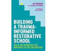 Joe Brummer Building a Trauma-Informed Restorative School (Tascabile)