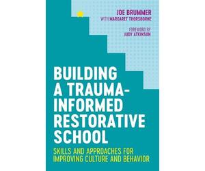 Joe Brummer Building a Trauma-Informed Restorative School (Tascabile)