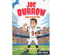 Joe Burrow Biography for Kids: The Inspiring Sports Story That Teaches Kids to Work Hard and Dream Fearlessly
