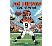 JOE BURROW BIOGRAPHY FOR KIDS: The Inspiring Story of a Small-Town Kid Who Became a Football Star