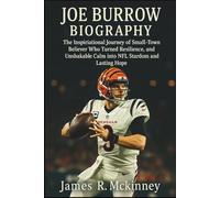 Joe Burrow Biography: The Inspirational Journey of a Small-Town Believer Who Turned Resilience, Precision, and Unshakable Calm into NFL Stardom and Lasting Hope
