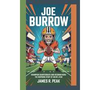 JOE BURROW: Champion Quarterback and Heisman hero_The inspiring story of an NFL Star