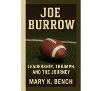 Joe Burrow: Leadership, Triumph, and the Journey