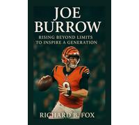 JOE BURROW: Rising Beyond Limits to Inspire a Generation
