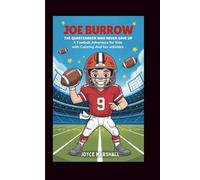 JOE BURROW: THE QUARTERBACK WHO NEVER GAVE UP: A Football Adventure for Kids with Coloring And fun activities