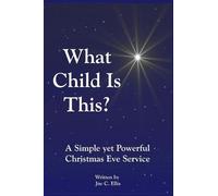 Joe C Ellis What Child Is This? A Simple yet Powerful Christmas Eve (Tascabile)
