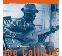 JOE CALLICOTT - AIN'T A GONNA LIE TO YOU